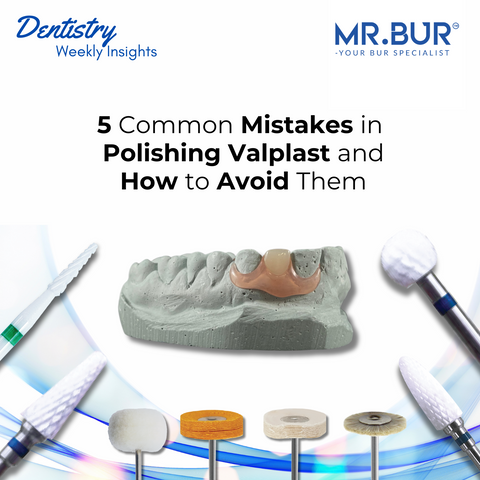 5 Common Mistakes in Polishing Valplast and How to Avoid Them