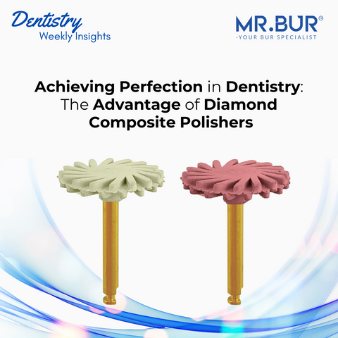 Achieving Perfection in Dentistry: The Advantage of Diamond Composite Polishers