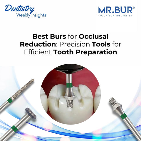 Mr. Bur best burs for occlusal reduction, featuring precision tools for efficient tooth preparation, ensuring accurate enamel removal, optimal occlusal clearance, and superior restoration fit.