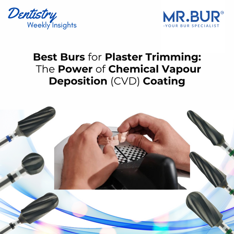 Best Burs for Plaster Trimming: The Power of Chemical Vapour Deposition (CVD) Coating