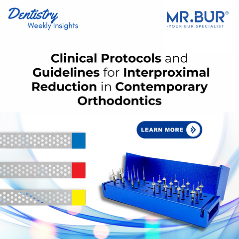 Clinical protocols and guidelines for interproximal reduction in contemporary orthodontics, featuring Mr. Bur One Slice IPR Kit and Diamond Strips for precise enamel reduction and space management.