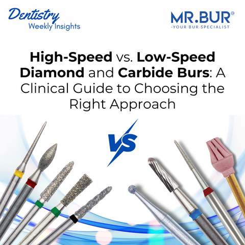 High speed and low speed dental burs comparison by Mr Bur showing diamond burs and carbide burs for clinical bur selection.