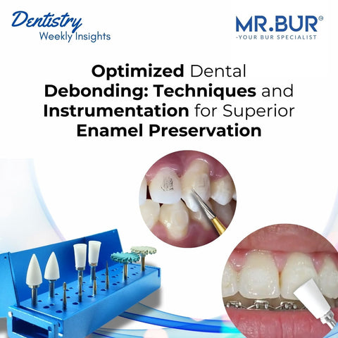 Optimized dental debonding requires precise techniques and advanced instruments like Mr. Bur Debonding Kit PROMAX to ensure superior enamel preservation and smooth finishing.