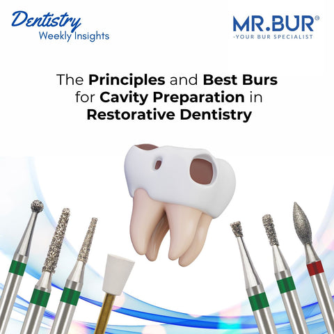 Discover the principles and top burs from Mr. Bur for precise cavity preparation in restorative dentistry, ensuring optimal outcomes.