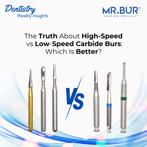 The Truth About High-Speed vs Low-Speed Carbide Burs: Which Is Better?