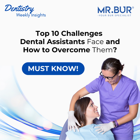 Top 10 Challenges Dental Assistants Face and How to Overcome Them
