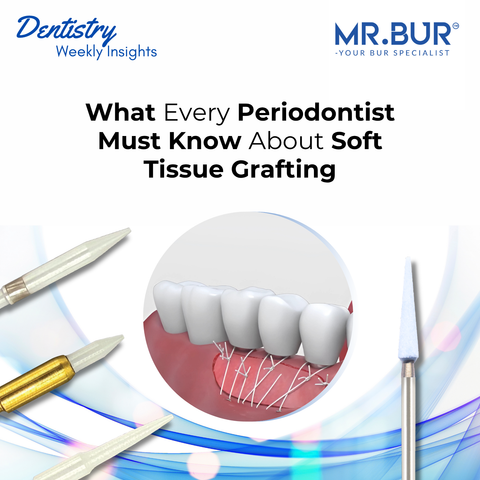 Mr. Bur ceramic burs for soft tissue grafting enhance periodontal precision, graft stability, and esthetic results in gingival surgery.