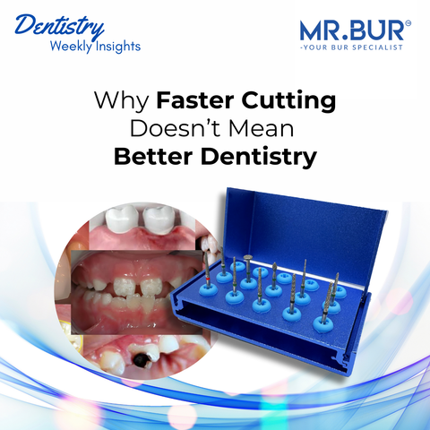 Mr. Bur educational dentistry cover explaining why faster cutting does not mean better dentistry highlighting clinical failures and precision bur selection principles.