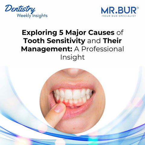 Mr Bur explores 5 major causes of tooth sensitivity and their management offering professional insights for effective dental care solutions