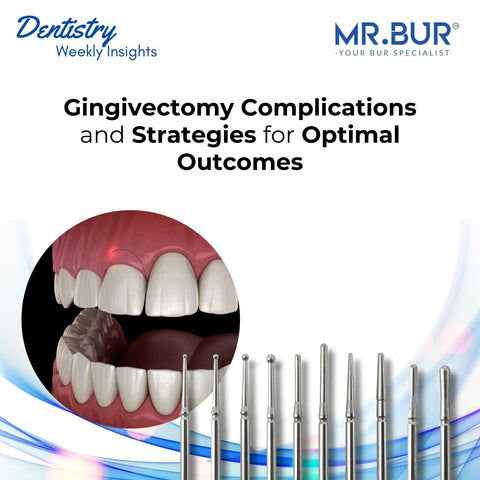 Gingivectomy complications and strategies for optimal outcomes highlighted by Mr Bur focusing on efficient tools and techniques for successful periodontal procedures.