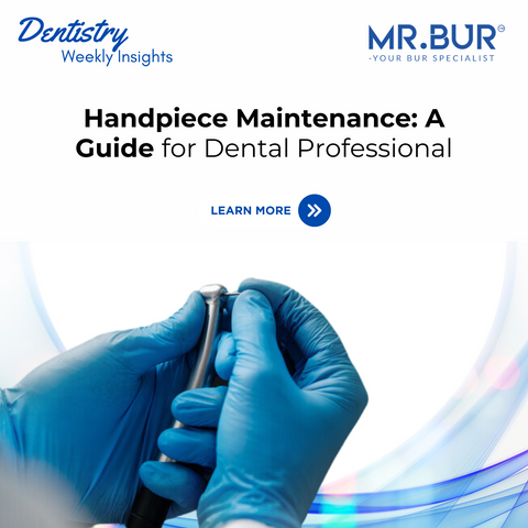 Mr Bur provides a comprehensive guide for dental professionals on handpiece maintenance ensuring optimal performance and longevity