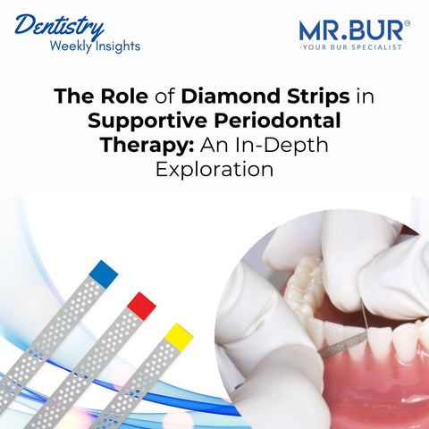 Mr Bur explores the role of diamond strips in supportive periodontal therapy highlighting their applications and benefits for effective dental care.