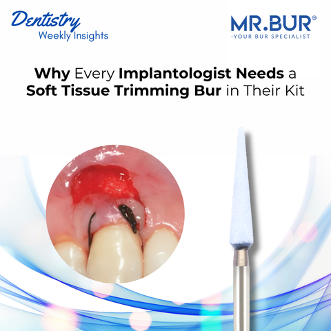 Mr. Bur soft tissue trimming bur essential for implantologists ensuring precise gingival management and predictable implant outcomes.
